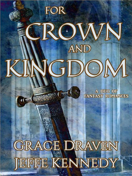 Title details for For Crown and Kingdom by Grace Draven - Available